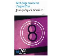 Jean-Jacques Bernard – Petit éloge du cinéma d'aujourd'hui – Essai – Poche – Gallimard