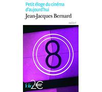 Jean-Jacques Bernard – Petit éloge du cinéma d'aujourd'hui – Essai – Poche – Gallimard