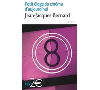 Jean-Jacques Bernard – Petit éloge du cinéma d'aujourd'hui – Essai – Poche – Gallimard