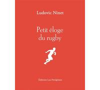 Petit éloge du rugby - Ludovic Ninet - Les Peregrines Eds - broché - Guide