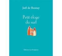 Petit éloge du surf Joël de Rosnay (Auteur)
