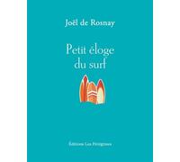 Petit éloge du surf - Joël de Rosnay - Les Peregrines Eds - broché - Essai