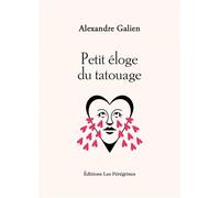 Petit éloge du tatouage - Alexandre Galien - Les Peregrines Eds - broché - Monographie