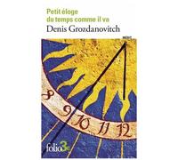 Denis Grozdanovitch – Petit éloge du temps comme il va – Roman – Poche – Gallimard