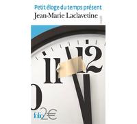 Petit éloge du temps présent - Jean-Marie Laclavetine - Gallimard - Poche - Roman