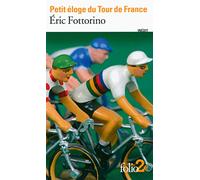 Eric Fottorino – Petit éloge du Tour de France – Roman – Poche