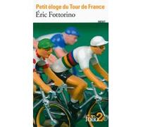 Eric Fottorino – Petit éloge du Tour de France – Roman – Poche