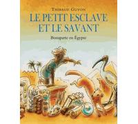 Le Petit esclave et le savant – Bonaparte en Égypte – Archimède