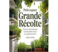 Petit espace, grande récolte: Cultiver des plantes comestibles dans un appartement