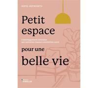Sofie Hepworth - Petit espace pour une belle vie - L'aménagement intérieur - Broché
