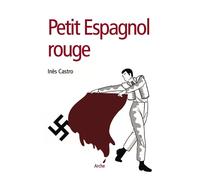 Petit Espagnol rouge - Inès Castro - Archives Et Culture - broché - Essai