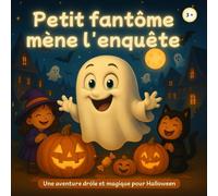Petit Fantôme mène l’enquête: une histoire d’Halloween rigolote et rassurante pour enfants (livre illustré avec jeux de cherche et trouve, dès 3 ans)