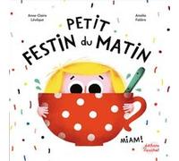 Petit festin du matin Anne-Claire Lévêque (Auteur), Amélie Falière (Illustration)