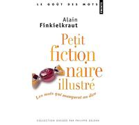Petit fictionnaire illustré. Les mots qui manquent au dico