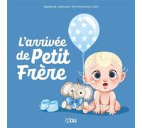 Petit frere l'arrivee de petit - Agnès de Lestrade - Lito - cartonné - Album jeunesse