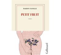 Petit fruit - Marion Fayolle - Gallimard - broché - Roman