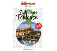 Guide Autour de Toulouse 2025 Petit Futé