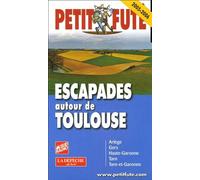 Petit Futé Escapades Autour De Toulouse - Edition 2005-2006