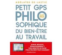 Petit GPS philosophique de bien-être au travail Adélaïde De Lastic (Auteur)