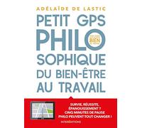 Petit GPS philosophique de bien-être au travail: Survie, réussite épanouissement? Cinq minutes de pause philo peuvent tout changer !