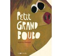 Petit grand boubo - Beatrice Alemagna - Joie De Lire - relié - Album jeunesse dès 3 ans