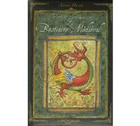 Petit Grimoire Le Bestiaire médiéval
