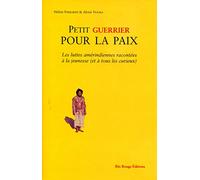 Petit guerrier pour la paix : Les luttes amérindiennes racontées à la jeunesse (et à tous les curieux)