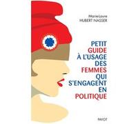 Petit guide à l'usage des femmes qui s'engagent en politique Marie-Laure Hubert Nasser (Auteur)