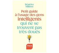 Petit Guide À L'usage Des Gens Intelligents Qui Ne Se Trouvent Pas Très Doués