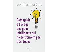 Petit guide à l'usage des gens intelligents qui ne se trouvent pas très doués