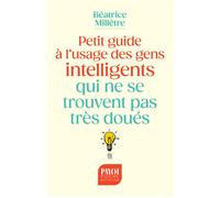 Petit guide à l'usage des gens intelligents qui ne se trouvent pas très doués – Payot