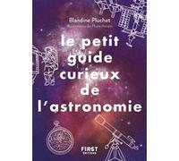 Petit Guide Curieux de l'astronomie Blandine Pluchet (Auteur), Flore Avram (Traduction)