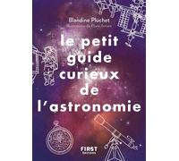 Blandine Pluchet – Le Petit Guide Curieux de l'astronomie – Découvrir l'univers – Poche