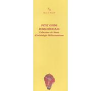 Petit guide d'archéologie: Collections du Musée d'Archéologie Méditerranéenne