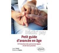 Petit guide d'avancée en âge (à l'intention des personnes âgées et de leurs proches) A l'intention des personnes âgées et de leurs proches - Laura Treich - Ellipses - broché - Essai