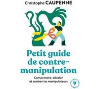 Petit guide de contre manipulation Christophe Caupenne (Auteur)