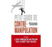Petit guide de contre-manipulation - Christophe Caupenne - Mazarine - broché - Essai