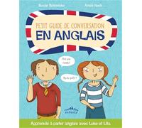 Petit guide de conversation en anglais: Apprends à parler anglais avec Luke et Lila