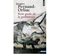 Petit guide de la préhistoire - Jacques Pernaud-Orliac - Points - Poche - Essai