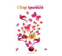Petit guide de l'âme heureuse