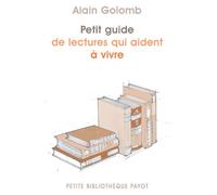 Petit guide de lectures qui aident à vivre - Alain Golomb - Payot - broché - Essai