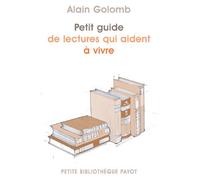 Petit guide de lectures qui aident à vivre - Alain Golomb - Payot - broché - Essai
