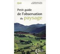 Petit guide de l'observation du paysage Jean-Pierre Deffontaines (Auteur), JEAN RITTER (Auteur), BENOIT DEFFONTAINES (Auteur), DENIS MICHAUD (Auteur)