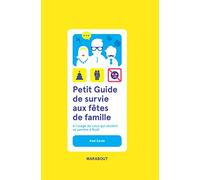 Petit guide de survie aux fêtes de famille: A l'usage de ceux qui veulent se pendre à noël