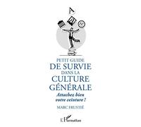 Petit guide de survie dans la culture générale – Attachez bien votre ceinture ! – L'Harmattan