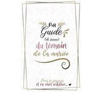 Petit guide (de survie) du témoin de la mariée : Pour se préparer et ne rien oublier - 35 pages Format 15 x 22 cm NLFBP Editions (Auteur)