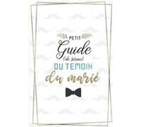 Petit guide (de survie) du témoin du marié : Pour se préparer et ne rien oublier - EVG, To do list, Agenda, discours... - 35 pages Format 15 x 22 cm NLFBP Editions (Auteur)
