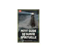 Petit guide de survie spirituelle