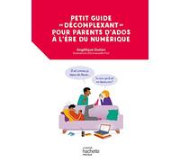 Petit guide «décomplexant» pour parents d'ados à l'ère du numérique Angélique Gozlan (Auteur)