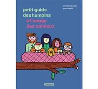 Astrid Desbordes – Petit guide des humains à l'usage des animaux – Cartonné